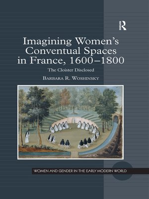 cover image of Imagining Women's Conventual Spaces in France, 1600–1800